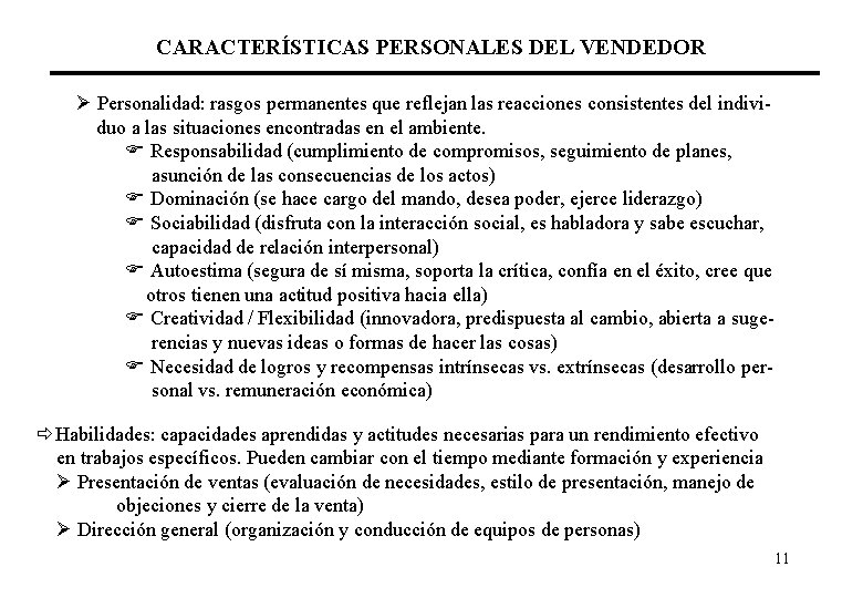 CARACTERÍSTICAS PERSONALES DEL VENDEDOR Personalidad: rasgos permanentes que reflejan las reacciones consistentes del individuo