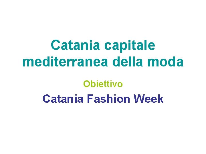 Catania capitale mediterranea della moda Obiettivo Catania Fashion Week 