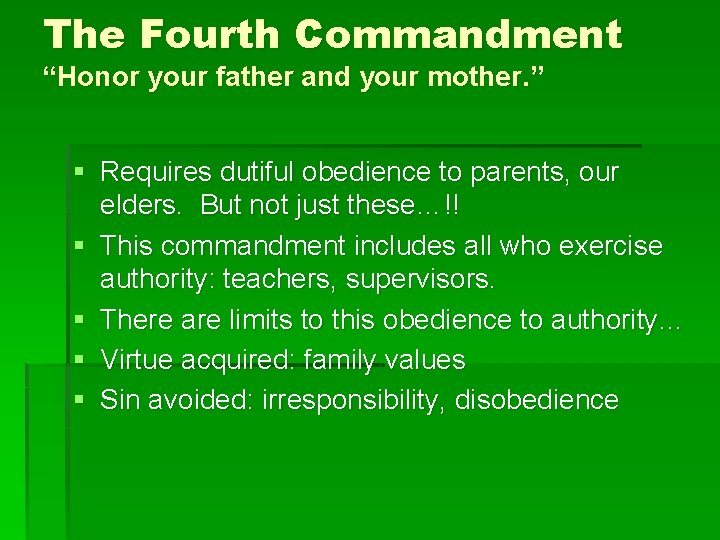 The Fourth Commandment “Honor your father and your mother. ” § Requires dutiful obedience