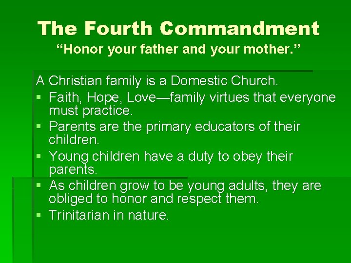 The Fourth Commandment “Honor your father and your mother. ” A Christian family is