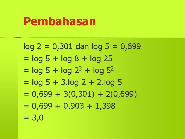 Pembahasan log 2 = 0, 301 dan log 5 = 0, 699 = log