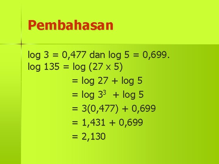 Pembahasan log 3 = 0, 477 dan log 5 = 0, 699. log 135