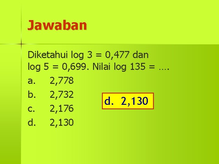 Jawaban Diketahui log 3 = 0, 477 dan log 5 = 0, 699. Nilai