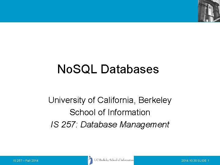 No. SQL Databases University of California, Berkeley School of Information IS 257: Database Management