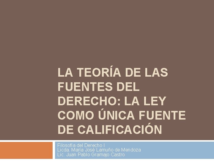 LA TEORÍA DE LAS FUENTES DEL DERECHO: LA LEY COMO ÚNICA FUENTE DE CALIFICACIÓN