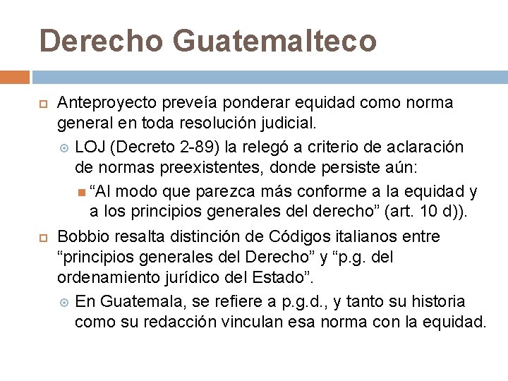 Derecho Guatemalteco Anteproyecto preveía ponderar equidad como norma general en toda resolución judicial. LOJ