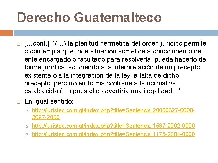 Derecho Guatemalteco […cont. ]: “(…) la plenitud hermética del orden jurídico permite o contempla
