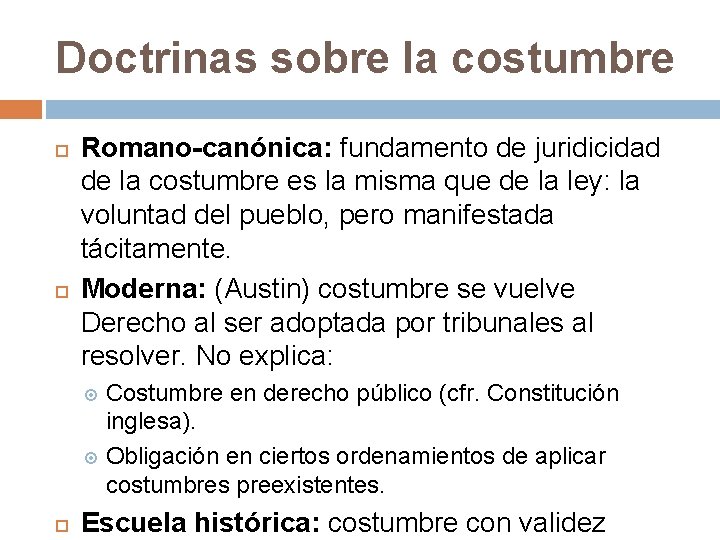 Doctrinas sobre la costumbre Romano-canónica: fundamento de juridicidad de la costumbre es la misma