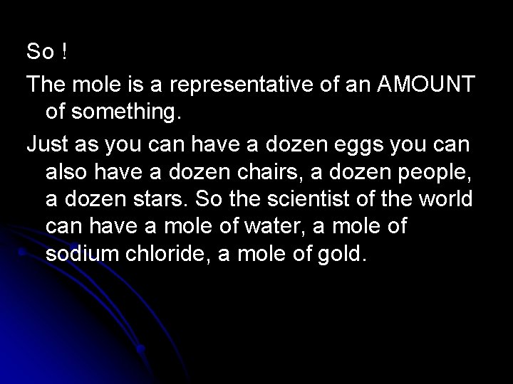 So ! The mole is a representative of an AMOUNT of something. Just as