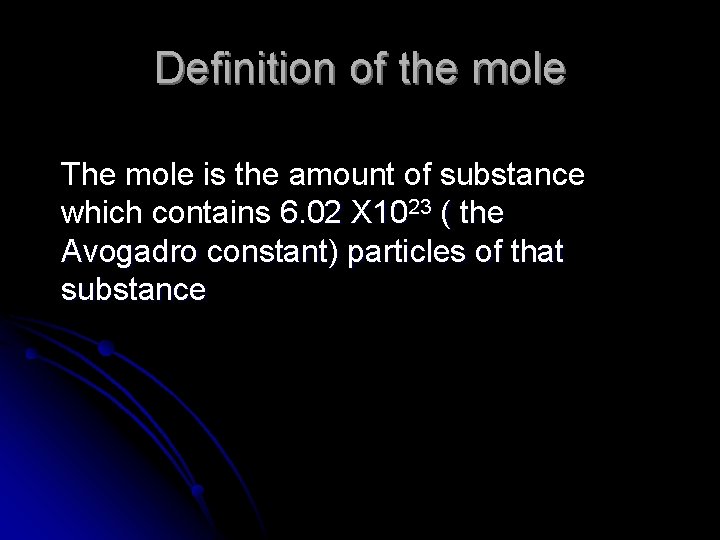 Definition of the mole The mole is the amount of substance which contains 6.