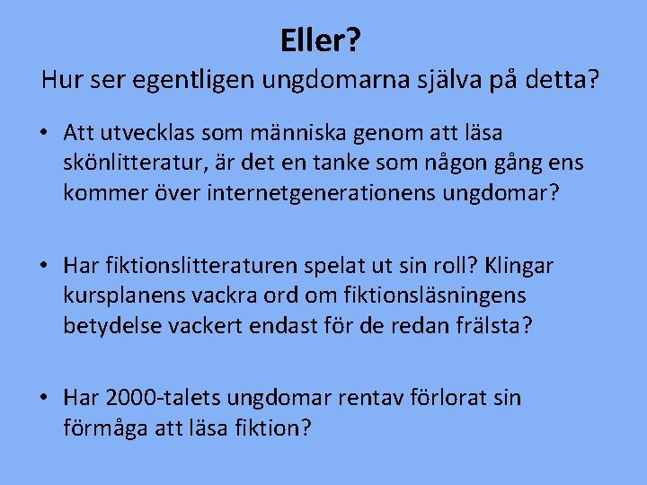 Eller? Hur ser egentligen ungdomarna själva på detta? • Att utvecklas som människa genom