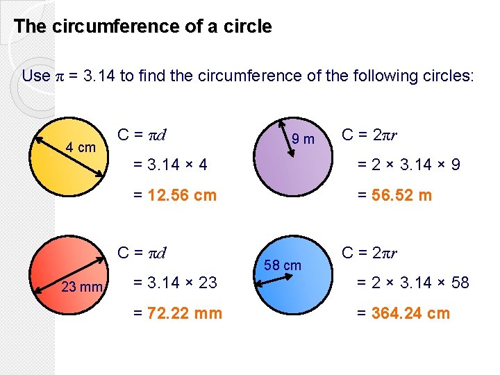 The circumference of a circle Use π = 3. 14 to find the circumference