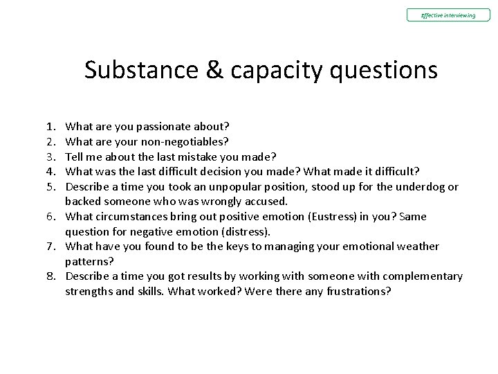 Effective interviewing Substance & capacity questions 1. 2. 3. 4. 5. What are you Effective interviewing Substance & capacity questions 1. 2. 3. 4. 5. What are you