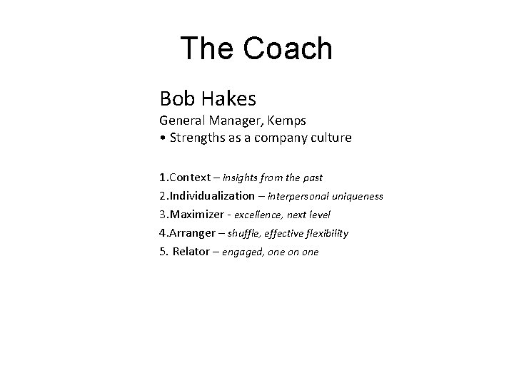 The Coach Bob Hakes General Manager, Kemps • Strengths as a company culture 1. The Coach Bob Hakes General Manager, Kemps • Strengths as a company culture 1.