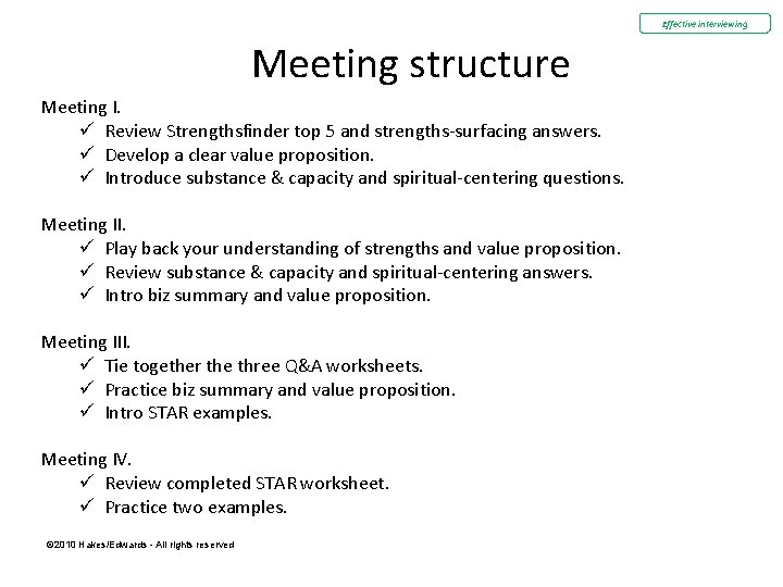 Effective interviewing Meeting structure Meeting I. ü Review Strengthsfinder top 5 and strengths-surfacing answers. Effective interviewing Meeting structure Meeting I. ü Review Strengthsfinder top 5 and strengths-surfacing answers.