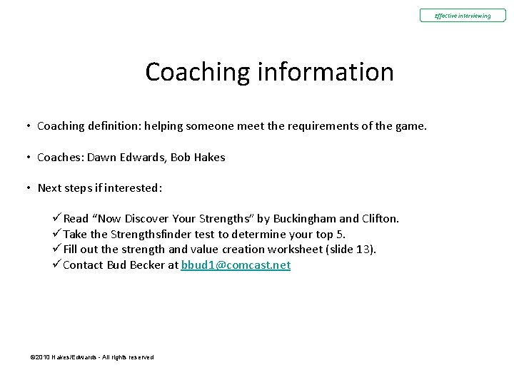 Effective interviewing Coaching information • Coaching definition: helping someone meet the requirements of the Effective interviewing Coaching information • Coaching definition: helping someone meet the requirements of the