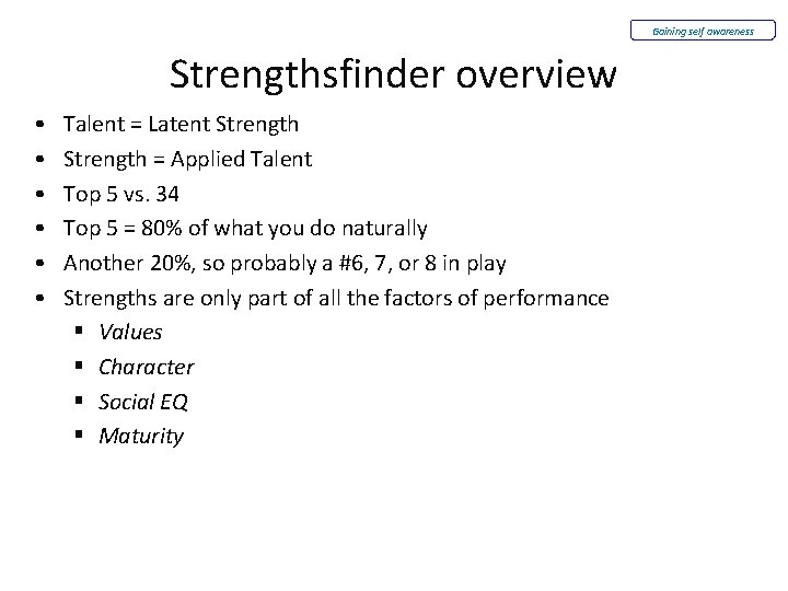 Gaining self awareness Strengthsfinder overview • • • Talent = Latent Strength = Applied Gaining self awareness Strengthsfinder overview • • • Talent = Latent Strength = Applied