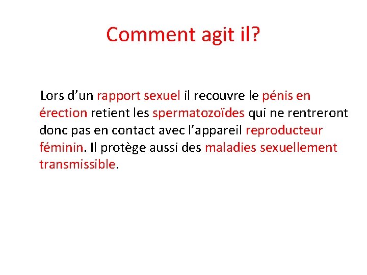 Comment agit il? Lors d’un rapport sexuel il recouvre le pénis en érection retient