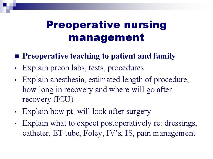 Preoperative nursing management n • • Preoperative teaching to patient and family Explain preop Preoperative nursing management n • • Preoperative teaching to patient and family Explain preop