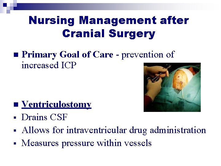 Nursing Management after Cranial Surgery n Primary Goal of Care - prevention of increased Nursing Management after Cranial Surgery n Primary Goal of Care - prevention of increased