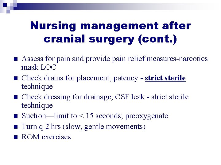 Nursing management after cranial surgery (cont. ) n n n Assess for pain and Nursing management after cranial surgery (cont. ) n n n Assess for pain and