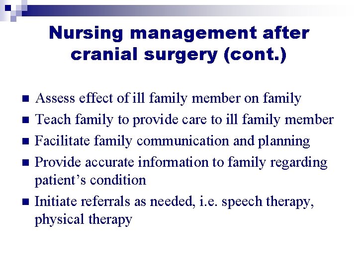 Nursing management after cranial surgery (cont. ) n n n Assess effect of ill Nursing management after cranial surgery (cont. ) n n n Assess effect of ill
