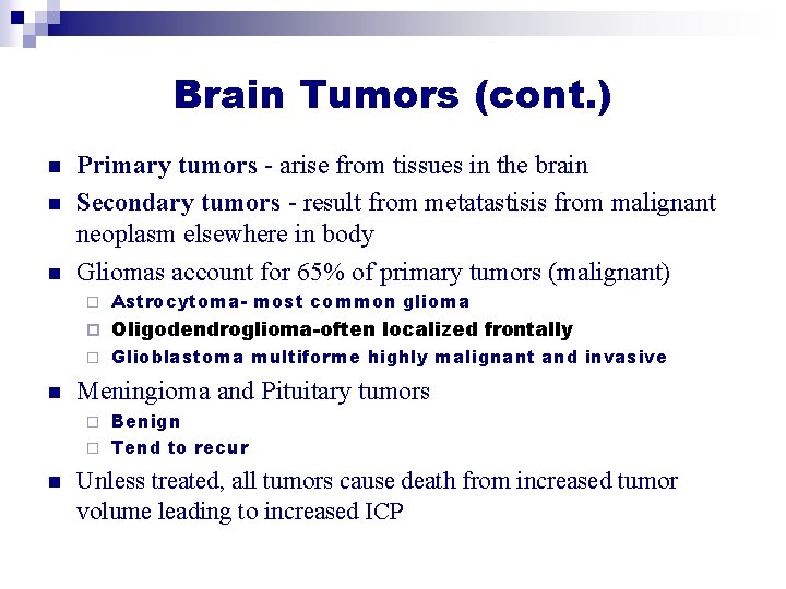 Brain Tumors (cont. ) n n Primary tumors - arise from tissues in the Brain Tumors (cont. ) n n Primary tumors - arise from tissues in the