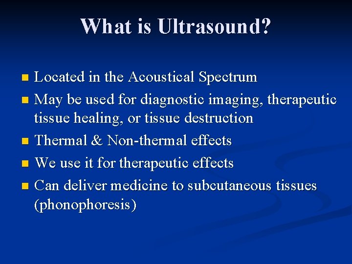 What is Ultrasound? Located in the Acoustical Spectrum n May be used for diagnostic