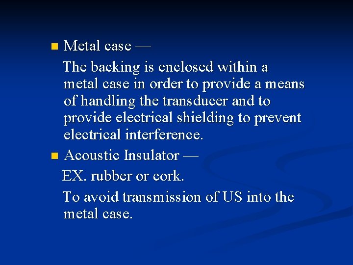 Metal case — The backing is enclosed within a metal case in order to