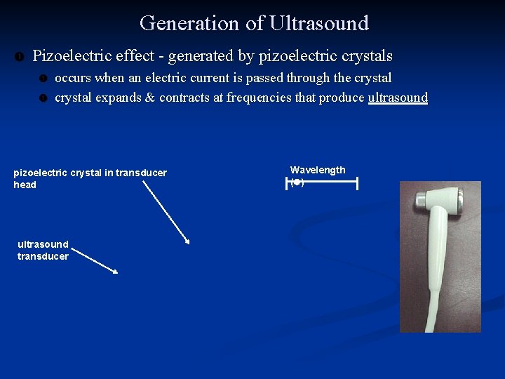Generation of Ultrasound Pizoelectric effect - generated by pizoelectric crystals occurs when an electric