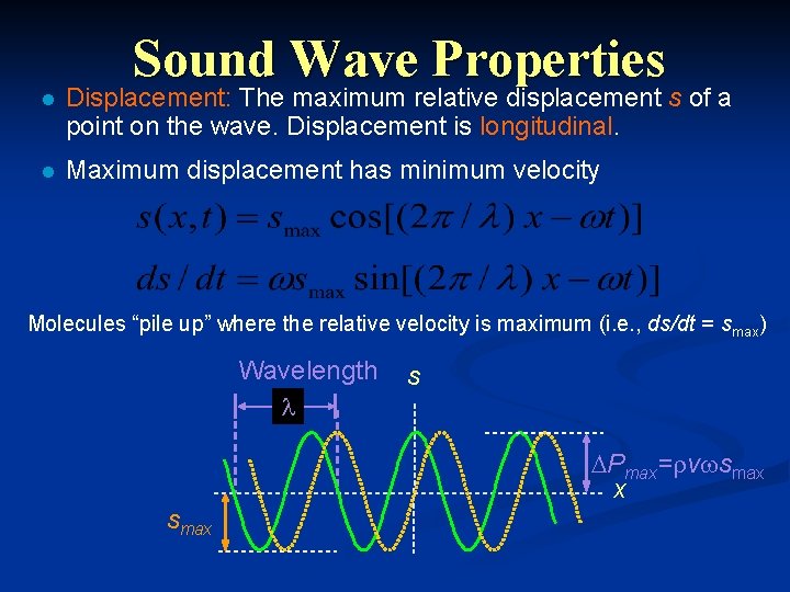 Sound Wave Properties l Displacement: The maximum relative displacement s of a point on