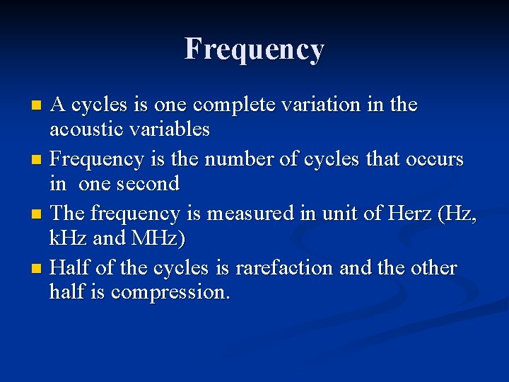 Frequency A cycles is one complete variation in the acoustic variables n Frequency is