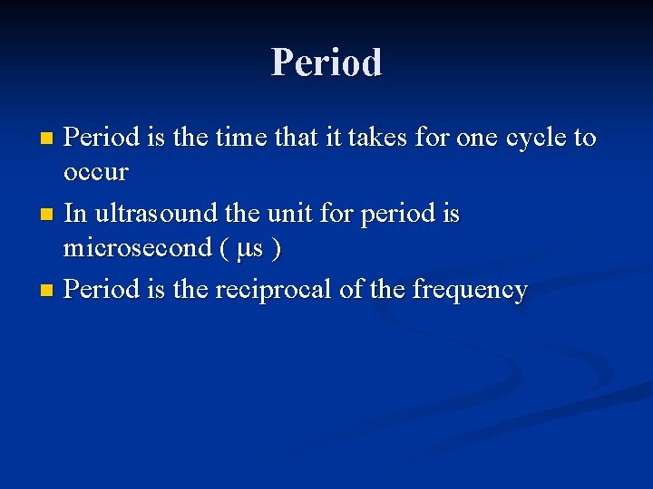 Period is the time that it takes for one cycle to occur n In