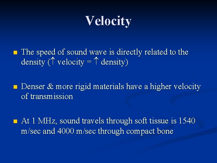 Velocity n The speed of sound wave is directly related to the density (