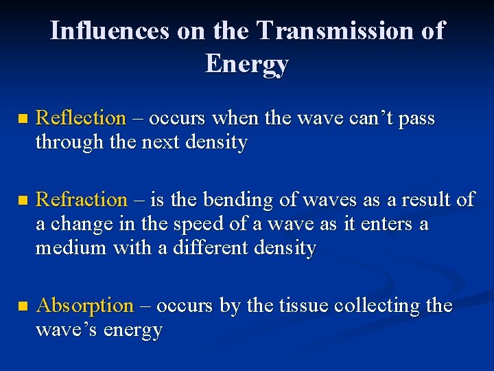 Influences on the Transmission of Energy n Reflection – occurs when the wave can’t