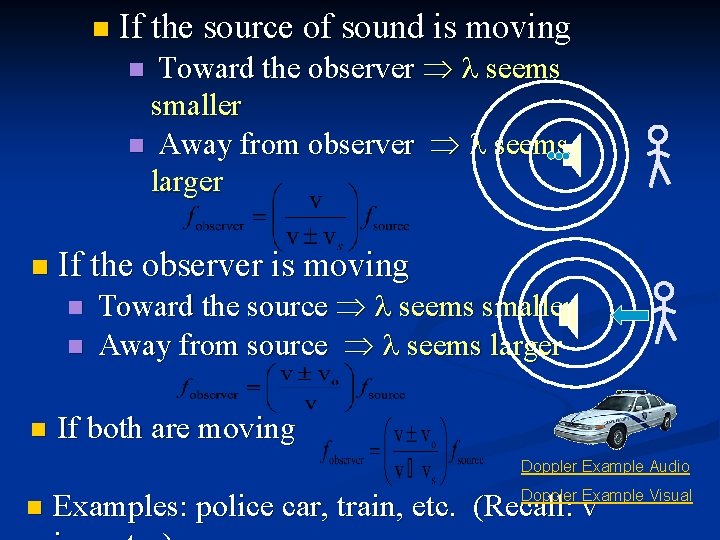 n If the source of sound is moving Toward the observer seems smaller n