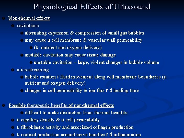 Physiological Effects of Ultrasound Non-thermal effects cavitations alternating expansion & compression of small gas