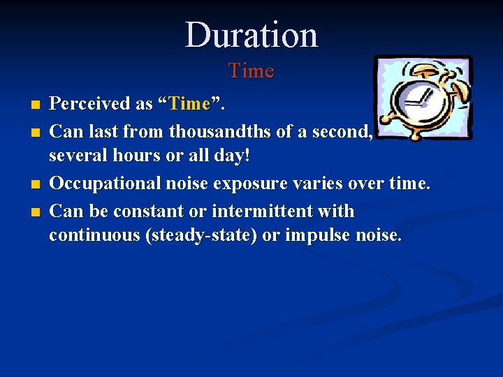 Duration Time n n Perceived as “Time”. Can last from thousandths of a second,