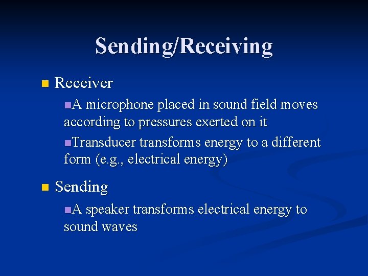 Sending/Receiving n Receiver n. A microphone placed in sound field moves according to pressures