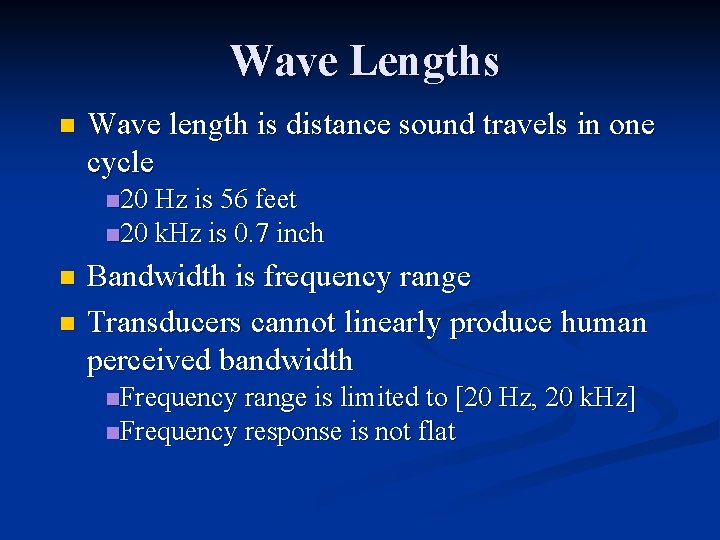 Wave Lengths n Wave length is distance sound travels in one cycle n 20