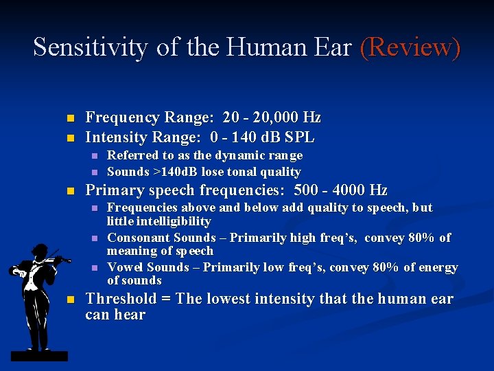 Sensitivity of the Human Ear (Review) n n Frequency Range: 20 - 20, 000