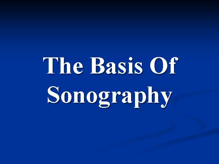 The Basis Of Sonography 