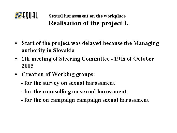 Sexual harassment on the workplace Realisation of the project I. • Start of the