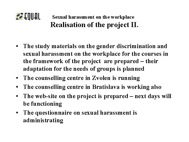 Sexual harassment on the workplace Realisation of the project II. • The study materials