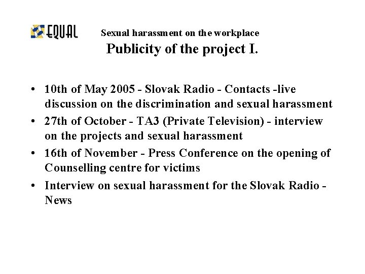 Sexual harassment on the workplace Publicity of the project I. • 10 th of