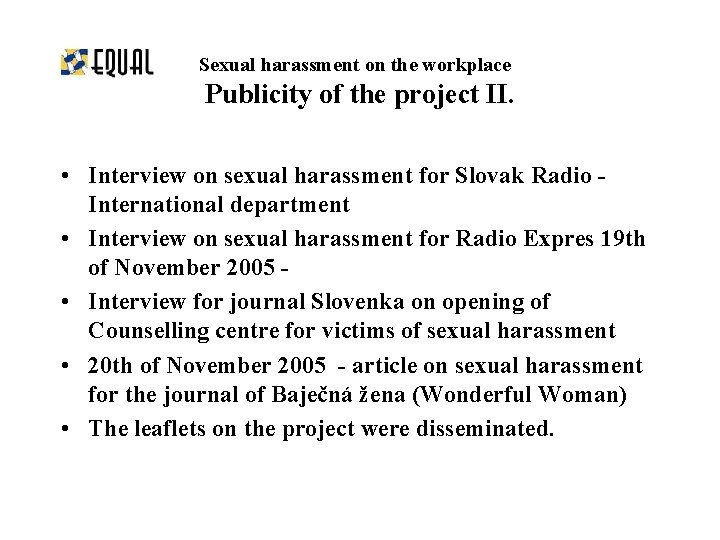 Sexual harassment on the workplace Publicity of the project II. • Interview on sexual