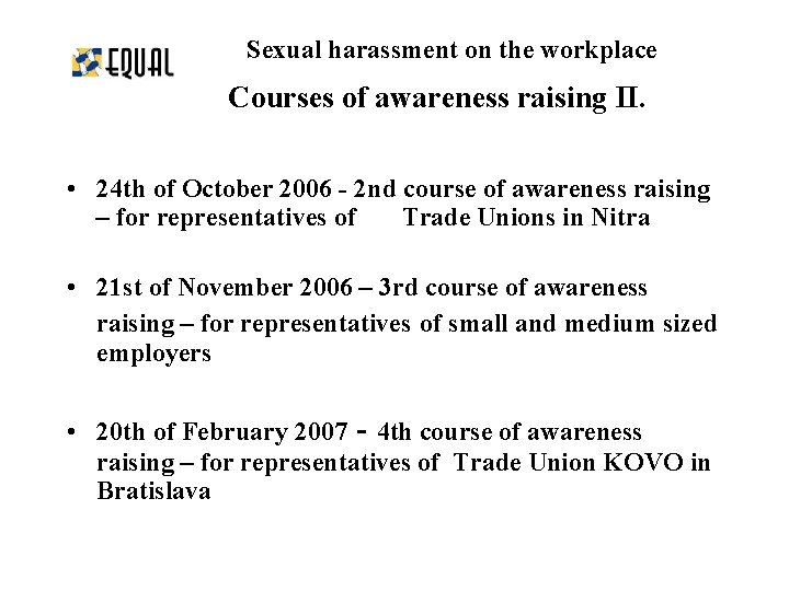 Sexual harassment on the workplace Courses of awareness raising II. • 24 th of