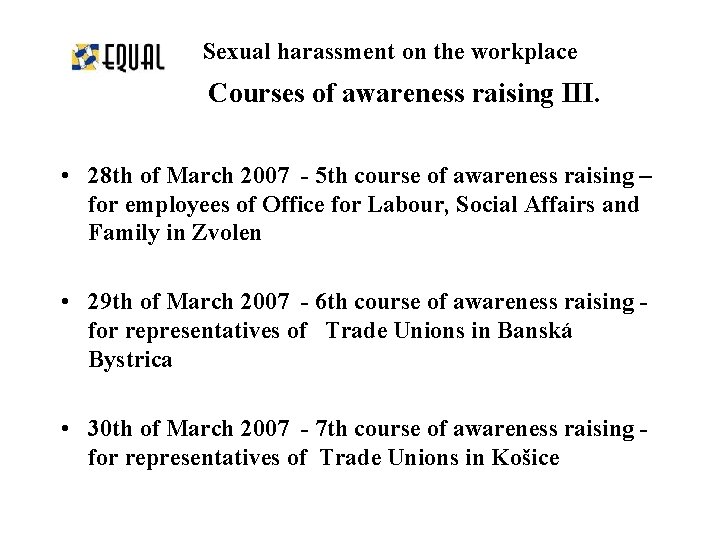 Sexual harassment on the workplace Courses of awareness raising III. • 28 th of