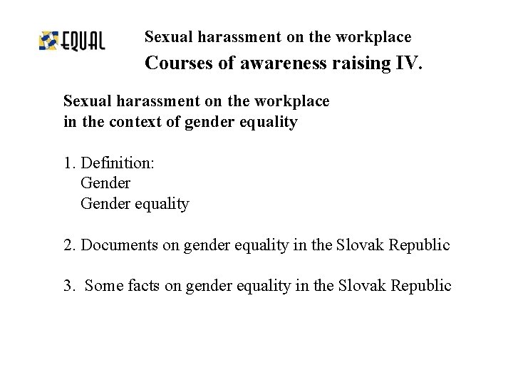 Sexual harassment on the workplace Courses of awareness raising IV. Sexual harassment on the