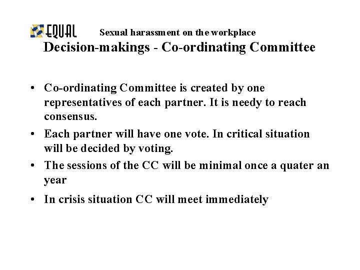 Sexual harassment on the workplace Decision-makings - Co-ordinating Committee • Co-ordinating Committee is created